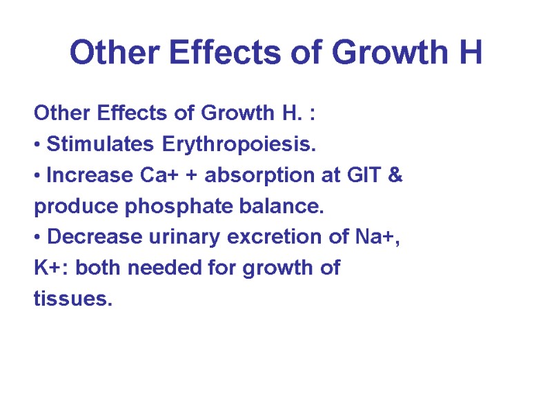 Other Effects of Growth H Other Effects of Growth H. : • Stimulates Erythropoiesis.